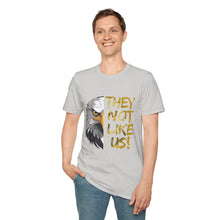 Load image into Gallery viewer, They Not Like Us! T-Shirt (Adult Size)