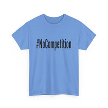Load image into Gallery viewer, #NoCompetition - Light Color Shirts