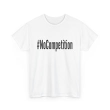 Load image into Gallery viewer, #NoCompetition - Light Color Shirts