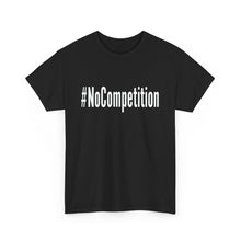Load image into Gallery viewer, #NoCompetition - Dark Color Shirts