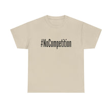 Load image into Gallery viewer, #NoCompetition - Light Color Shirts