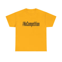 Load image into Gallery viewer, #NoCompetition - Light Color Shirts