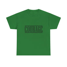 Load image into Gallery viewer, Courage : Heavy Cotton Tee : Black Letters