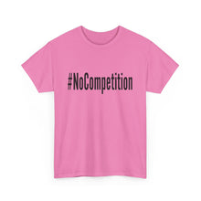 Load image into Gallery viewer, #NoCompetition - Light Color Shirts