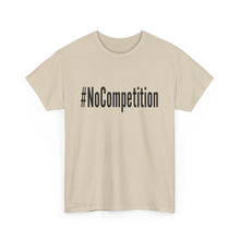 Load image into Gallery viewer, #NoCompetition - Light Color Shirts