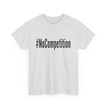 Load image into Gallery viewer, #NoCompetition - Light Color Shirts