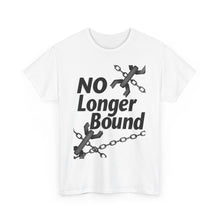 Load image into Gallery viewer, No Longer Bound : Heavy Cotton Tee