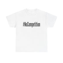 Load image into Gallery viewer, #NoCompetition - Light Color Shirts