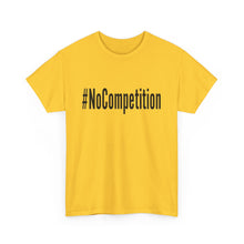 Load image into Gallery viewer, #NoCompetition - Light Color Shirts