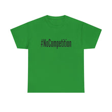 Load image into Gallery viewer, #NoCompetition - Light Color Shirts