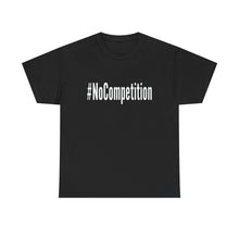 Load image into Gallery viewer, #NoCompetition - Dark Color Shirts
