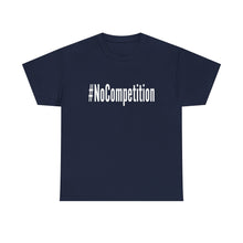Load image into Gallery viewer, #NoCompetition - Dark Color Shirts
