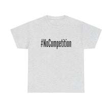 Load image into Gallery viewer, #NoCompetition - Light Color Shirts
