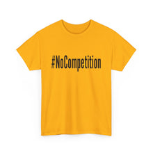 Load image into Gallery viewer, #NoCompetition - Light Color Shirts
