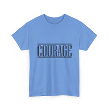 Load image into Gallery viewer, Courage : Heavy Cotton Tee : Black Letters
