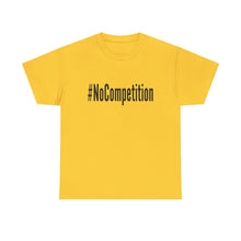 Load image into Gallery viewer, #NoCompetition - Light Color Shirts
