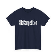Load image into Gallery viewer, #NoCompetition - Dark Color Shirts
