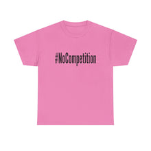 Load image into Gallery viewer, #NoCompetition - Light Color Shirts
