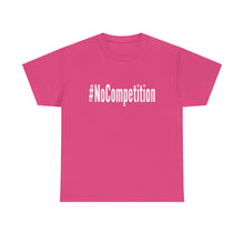 Load image into Gallery viewer, #NoCompetition - Dark Color Shirts
