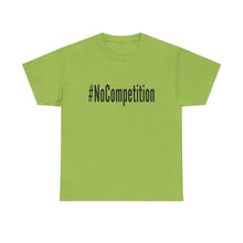 Load image into Gallery viewer, #NoCompetition - Light Color Shirts
